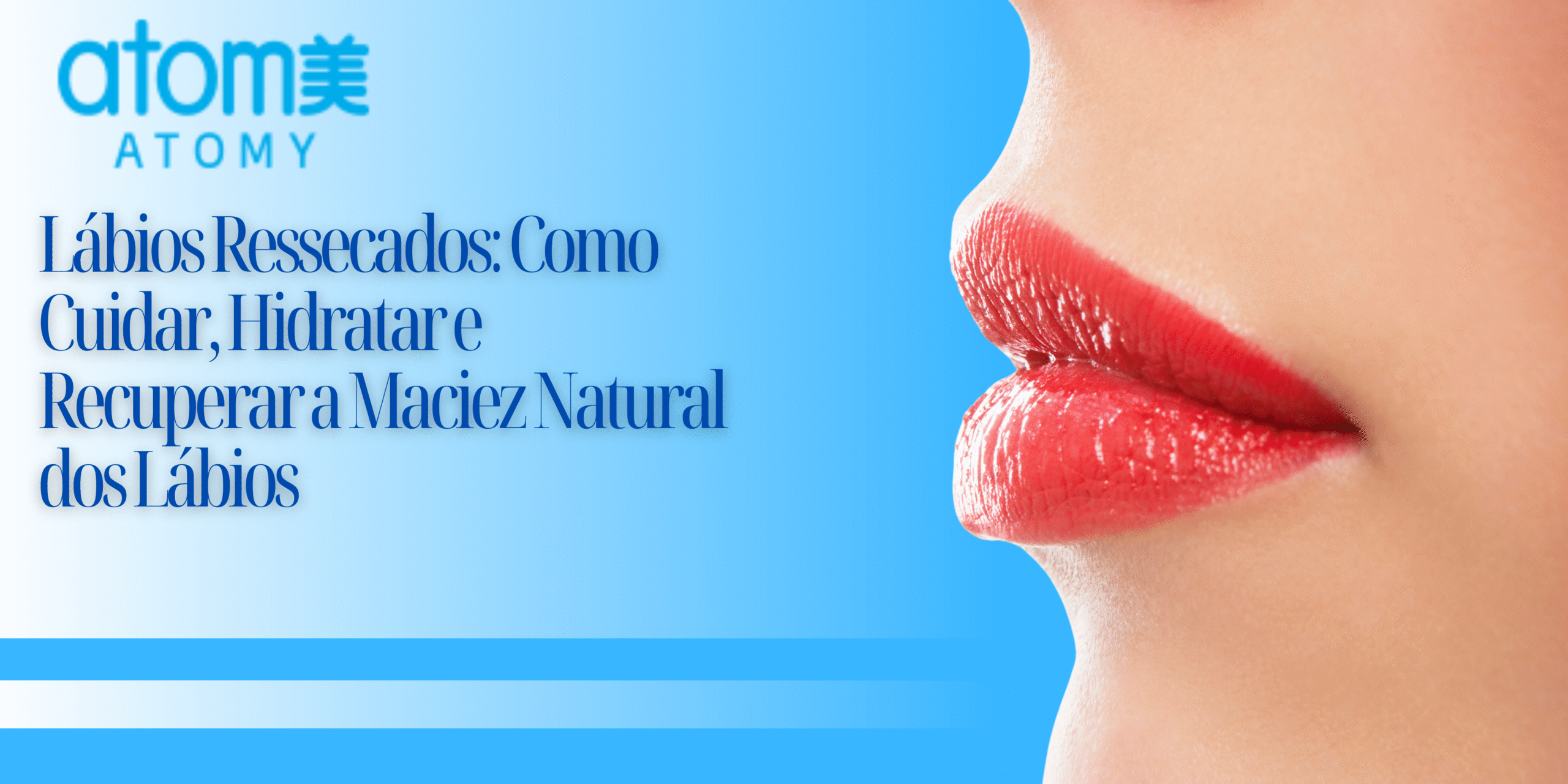 Lábios Ressecados: Como Cuidar, Hidratar e Recuperar a Maciez Natural dos Lábios